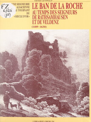 cover image of Le Ban de la Roche au temps des seigneurs de Rathsamhausen et de Veldenz, 1489-1630